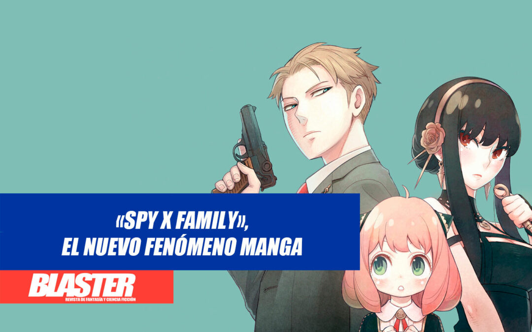«Spy x Family», el nuevo fenómeno manga