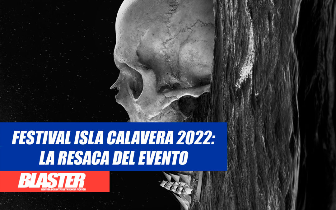 Festival Isla Calavera 2022: La resaca del evento