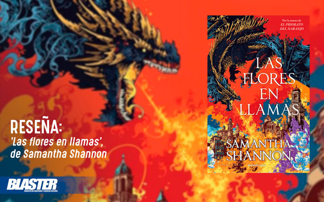 Reseña: «Las flores en llamas», de Samantha Shannon